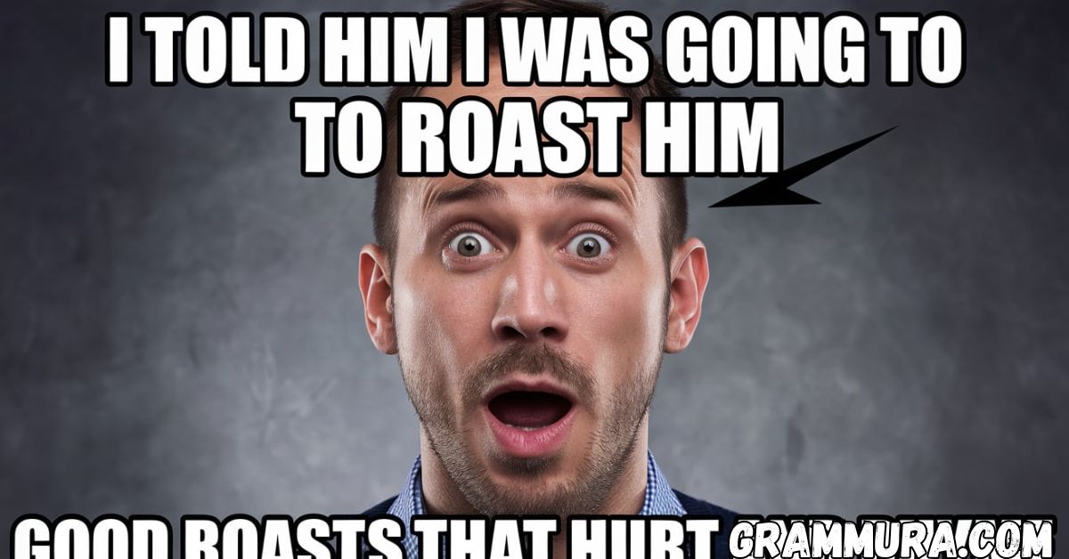 Good Roaat 80+ Good Roasts That Hurt and Rhyme: Guide to Savage Burns!